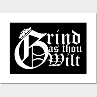 Grind as thou wilt Posters and Art